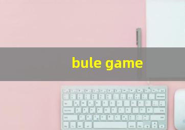 bule game